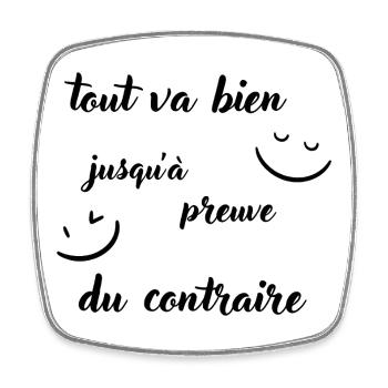 Tout va bien jusqu'à preuve du contraire - Magnet carré - blanc - Devant