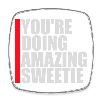 You're Doing Amazing Sweetie Funny Encouraging - Square fridge magnet - white - Front