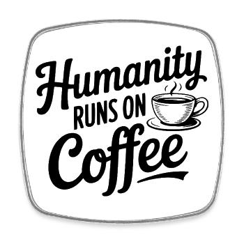 L’humanité fonctionne au café - Magnet carré - blanc - Devant