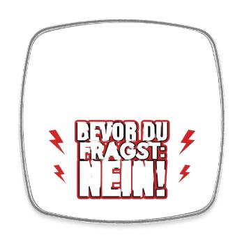 Bevor du fragst: Nein! - Viereckiger Kühlschrankmagnet - Weiß - Vorne
