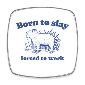 Capybara "Born to Slay Forced to Work" - blau - Viereckiger Kühlschrankmagnet - Weiß - Vorne