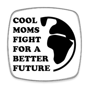 COOL MOMS FIGHT FOR A BETTER FUTURE - Square fridge magnet - white - Front