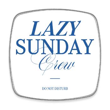 Lazy Sunday Crew - Square fridge magnet - white - Front