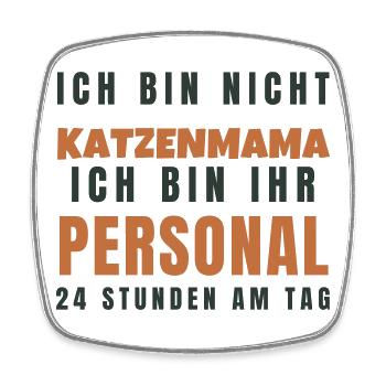 Katzenmama Ich bin ihr Personal - Lustig Katze - Viereckiger Kühlschrankmagnet - Weiß - Vorne