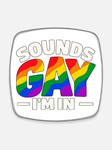 Sounds Gay I'm In – Regenbogen Pride Spruch - Viereckiger Kühlschrankmagnet - Weiß