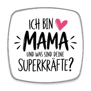 Ich bin Mama und was sind deine Superkräfte? - Viereckiger Kühlschrankmagnet - Weiß - Vorne