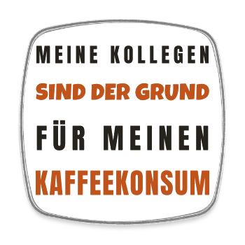 Kollegen sind der Grund für Kaffeekonsum - Viereckiger Kühlschrankmagnet - Weiß - Vorne