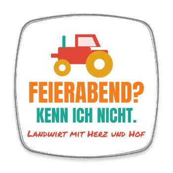 Feierabend? Kenn ich nicht. – Landwirt Spruch - Viereckiger Kühlschrankmagnet - Weiß - Vorne