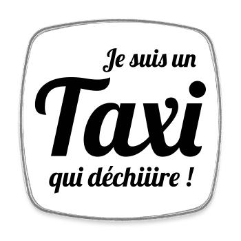 Je suis un Taxi qui déchiiiire ! - Magnet carré - blanc - Devant