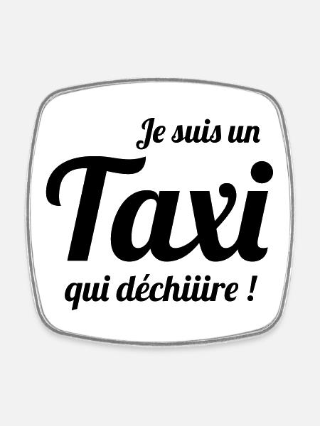 Je suis un Taxi qui déchiiiire ! - Magnet carré - blanc