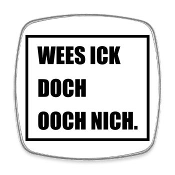 Wees Ick doch Ooch nich - Berlinern Lustig - Viereckiger Kühlschrankmagnet - Weiß - Vorne