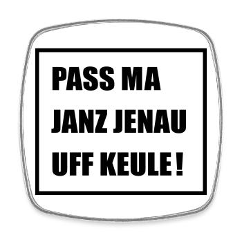 Pass Ma Janz Jenau auf Keule - Berlinern Lustig - Viereckiger Kühlschrankmagnet - Weiß - Vorne