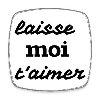 Laisse moi t’aimer - Magnet carré - blanc - Devant
