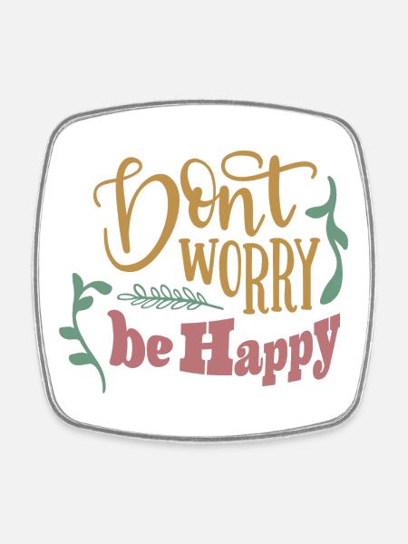 Don't worry be happy - Square fridge magnet - white