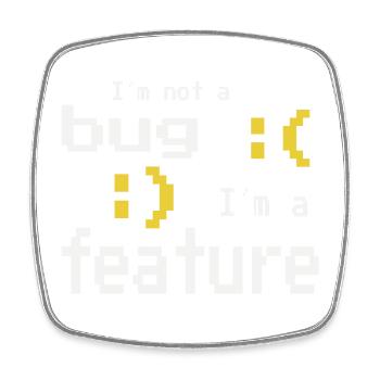 I'm not a bug - I'm a feature! - Square fridge magnet - white - Front