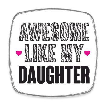 Awesome Like My Daughter - Square fridge magnet - white - Front