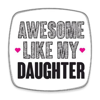 Awesome Like My Daughter - Square fridge magnet - white - Front