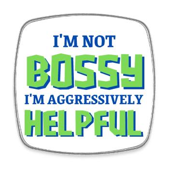 I'm Not Bossy I'm Aggressively Helpful - Square fridge magnet - white - Front