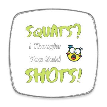 Squats or Shots Saying - Square fridge magnet - white - Front