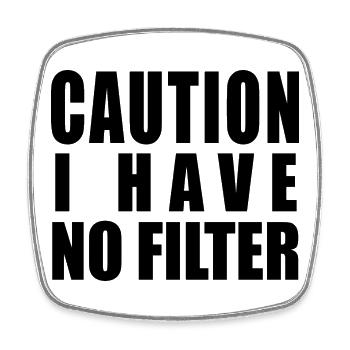 Caution I Have No Filter - Square fridge magnet - white - Front