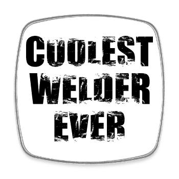 Coolest Welder Ever - Square fridge magnet - white - Front