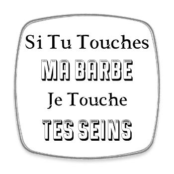 Si Tu Touches Ma Barbe Je Touche Tes Seins - Magnet carré - blanc - Devant
