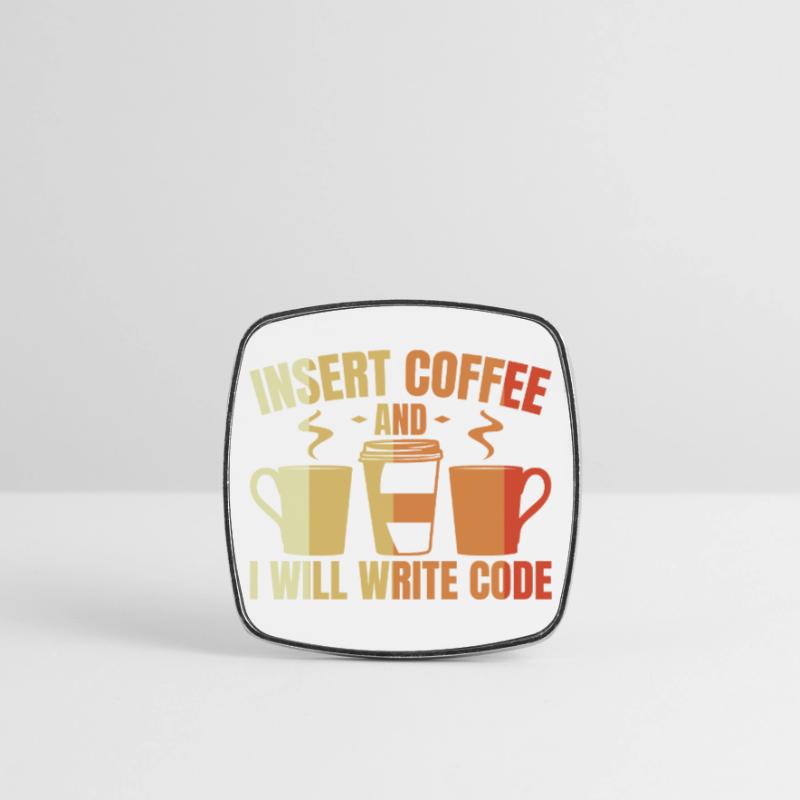 Insert Coffee And I Will Write Code Viereckiger Kühlschrankmagnet