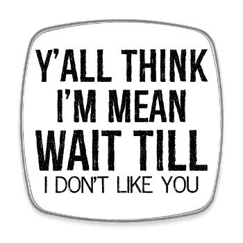 y'all think I'm mean wait till funny shirt - Magnet carré - blanc - Devant