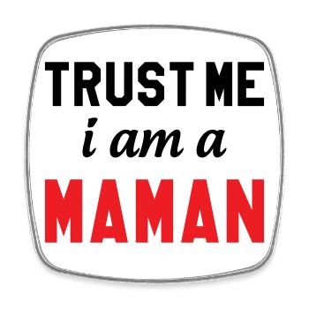 Trust me I am Maman - Square fridge magnet - white - Front