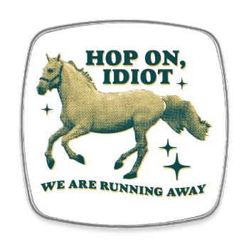 Hop On, Idiot - Conception de cheval amusante - Magnet carré - blanc - Devant