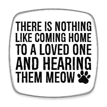 there is nothing like coming home to a loved - Square fridge magnet - white - Front