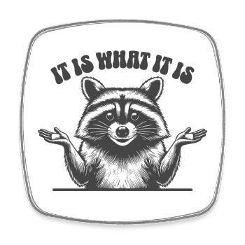 Raccoon - It is what it is - Square fridge magnet - white - Front