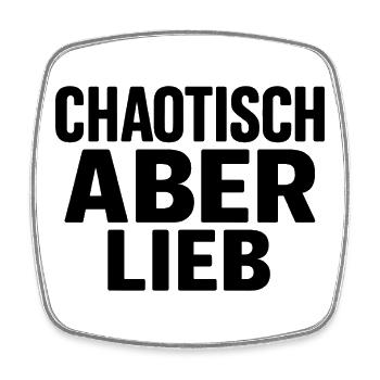 CHAOTISCH ABER LIEB - Viereckiger Kühlschrankmagnet - Weiß - Vorne
