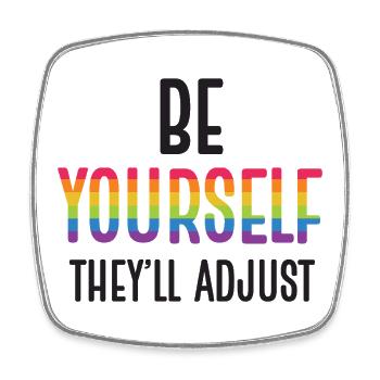 LGBTQ Pride Month - Be Yourself. They'll Adjust - Square fridge magnet - white - Front
