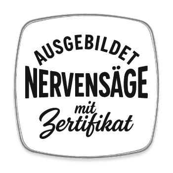 Ausgebildet zur Nervensäge - Viereckiger Kühlschrankmagnet - Weiß - Vorne