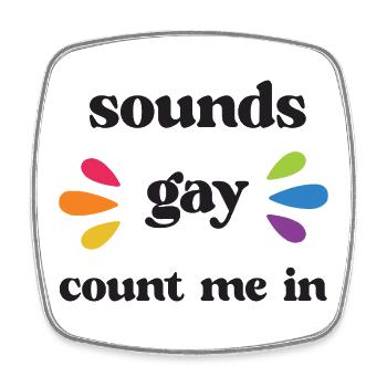 LGBT Pride Month - Klingt schwul, Count me in - Viereckiger Kühlschrankmagnet - Weiß - Vorne