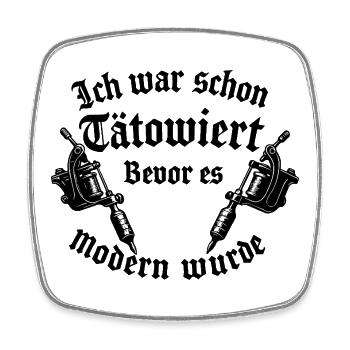 Ich war schon tätowiert bevor es modern wurde - Viereckiger Kühlschrankmagnet - Weiß - Vorne