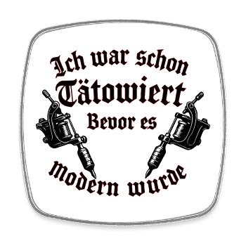 Ich war schon tätowiert, bevor es modern wurde - Viereckiger Kühlschrankmagnet - Weiß - Vorne