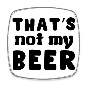 That's not my beer - Square fridge magnet - white - Front