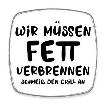 Wir müssen Fett verbrennen, schmeiss den Grill an - Viereckiger Kühlschrankmagnet - Weiß - Vorne