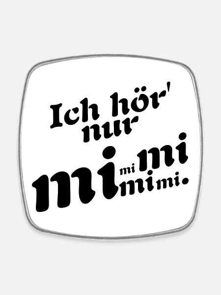 I only hear Mimi! - Square fridge magnet - white