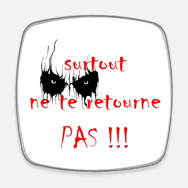 surtout_ne_te_retourne_pas - Square fridge magnet - white
