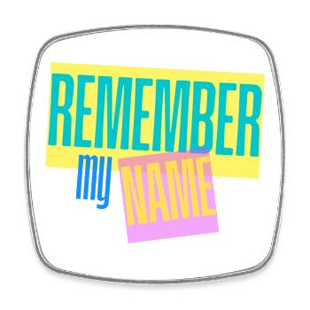 Remember my Name - Slogan - Square fridge magnet - white - Front