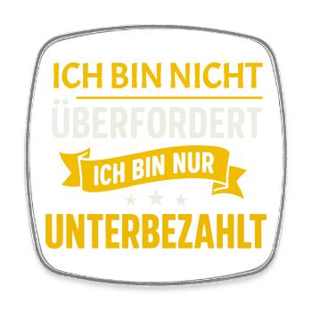 Not overwhelmed – just underpaid Spruch - Square fridge magnet - white - Front