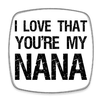 I love that you're my nana - Square fridge magnet - white - Front