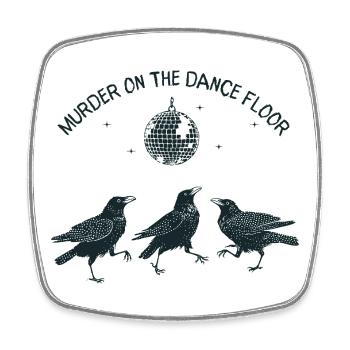 Murder on the Dance Floor Crows - Square fridge magnet - white - Front