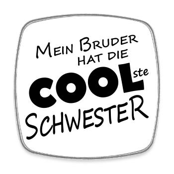 MY BROTHER HAS THE COOLEST SISTER - Square fridge magnet - white - Front