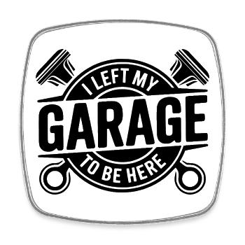 I Left My Garage Quote Mechanic - Square fridge magnet - white - Front