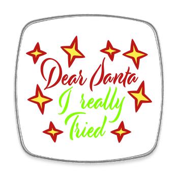 Dear Santa I Really Tried Christmas Humor Funny - Square fridge magnet - white - Front