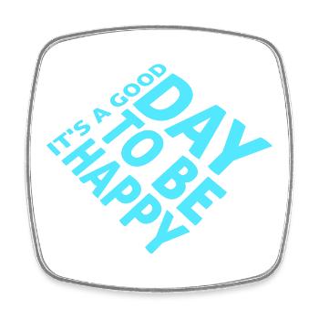 Good Day Be Happy Positive Motivation Happiness Saying - Square fridge magnet - white - Front